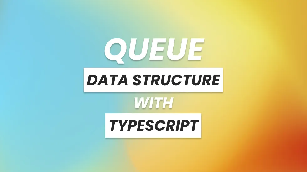 Data structures with TypeScript - Queue